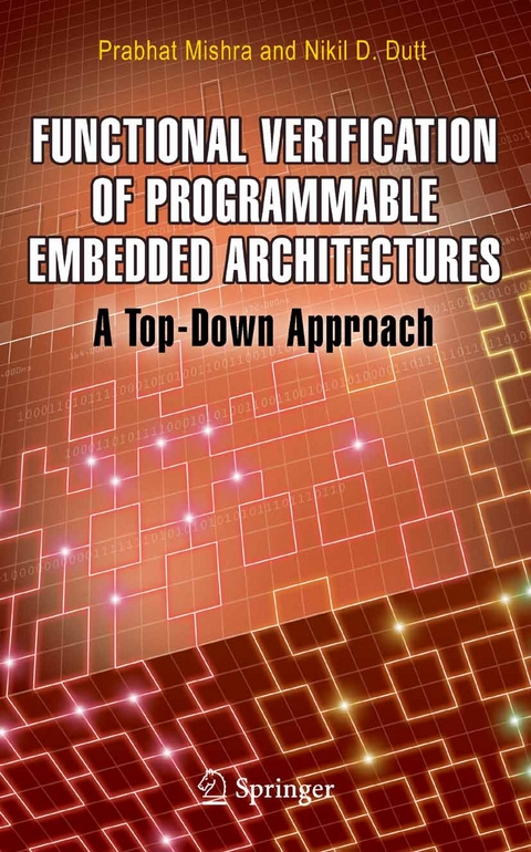 Functional Verification of Programmable Embedded Architectures - Prabhat Mishra, Nikil D. Dutt