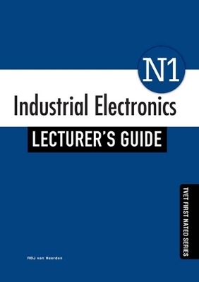 Industrial Electronics N1 Lecturer's Guide - R.B.J. van Heerden