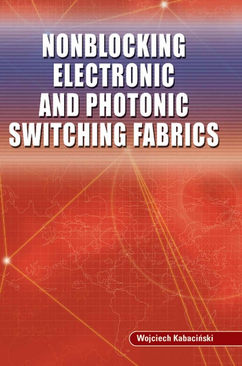 Nonblocking Electronic and Photonic Switching Fabrics - Wojciech Kabacinski