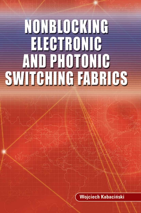 Nonblocking Electronic and Photonic Switching Fabrics -  Wojciech Kabacinski