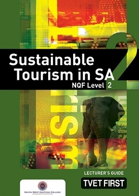 Sustainable Tourism in SA NQF2 Lecturer's Guide - South-West Gauteng College South-West Gauteng College