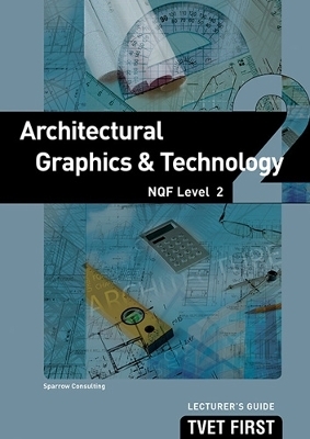Architectural Graphics & Technology NQF2 Lecturer's Guide