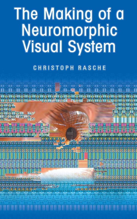 The Making of a Neuromorphic Visual System - Christoph Rasche