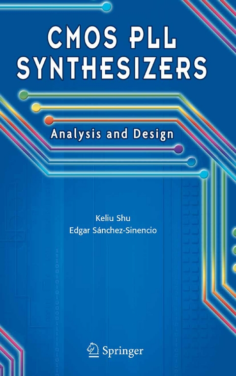 CMOS PLL Synthesizers: Analysis and Design - Keliu Shu, Edgar Sanchez-Sinencio