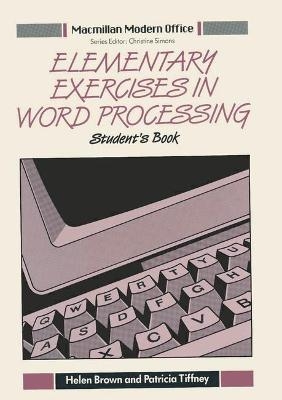 Elementary Exercises in Word Processing - Helen E. Brown, Patricia Tiffney