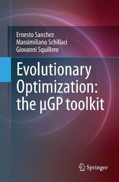 Evolutionary Optimization: the µGP toolkit - Ernesto Sanchez, Massimiliano Schillaci, Giovanni Squillero