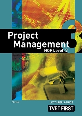 Project Management NQF3 Lecturer's Guide - P. Huygen