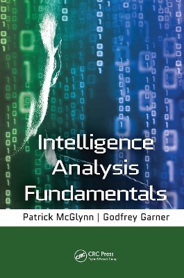 Intelligence Analysis Fundamentals - Patrick McGlynn, Godfrey Garner