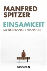Einsamkeit - die unerkannte Krankheit - Manfred Spitzer