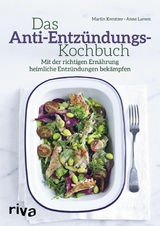 Das Anti-Entz&uuml;ndungs-Kochbuch - Martin Kreutzer, Anne Larsen