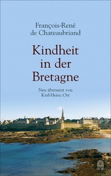 Kindheit in der Bretagne - Francois-Ren&eacute; Chateaubriand