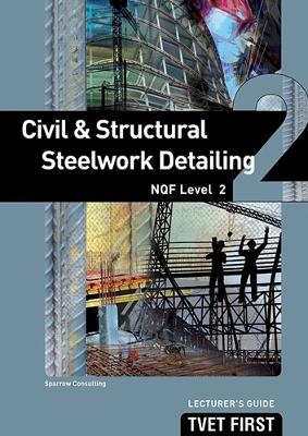 Civil & Structural Steelwork Detailing NQF2 Lecturer's Guide