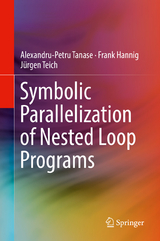 Symbolic Parallelization of Nested Loop Programs - Alexandru-Petru Tanase, Frank Hannig, J&uuml;rgen Teich