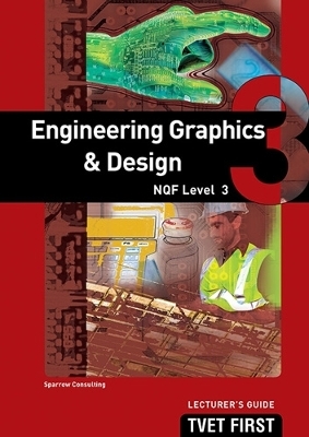 Engineering Graphics & Design NQF3 Lecturer's Guide