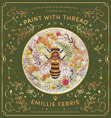 Paint with Thread: Through the Seasons - Emillie Ferris