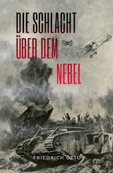 Die Schlacht &uuml;ber dem Nebel - Friedrich Otto