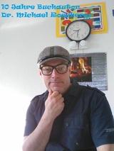 10 Jahre Buchautor Dr. Michael Roscher - Dr. Michael Roscher