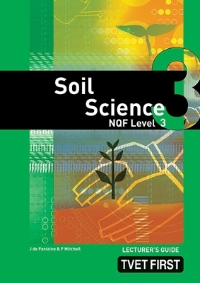 Soil Science NQF3 Lecturer's Guide - F.J. Michell, J D.E Fontaine