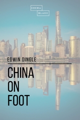 China on Foot - Edwin Dingle, Sheba Blake