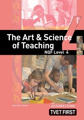 The Art & Science of Teaching NQF4 Lecturer's Guide