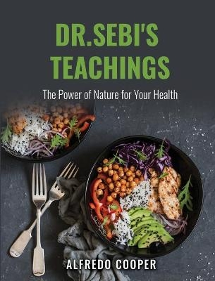 Dr.Sebi's Teachings - Alfredo Cooper