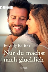 Nur du machst mich gl&uuml;cklich - Beverly Barton