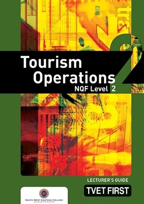 Tourism Operations NQF2 Lecturer's Guide - South-West Gauteng College South-West Gauteng College