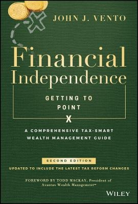 Financial Independence (Getting to Point X) – A Comprehensive Tax–Smart Wealth Management Guide, Second Edition