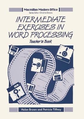 Intermediate Exercises in Word Processing - Helen E. Brown, Patricia Tiffney