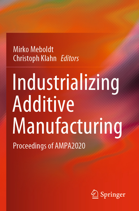 Industrializing Additive Manufacturing - 