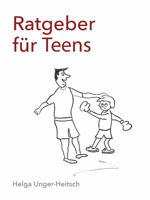 Ratgeber f&uuml;r Teens - Helga Unger-Heitsch