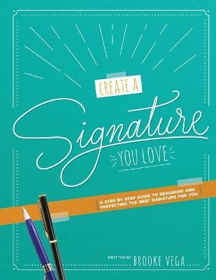 Create A Signature You Love - Brooke Vega