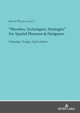 "Theories, Techniques, Strategies" For Spatial Planners & Designers - 