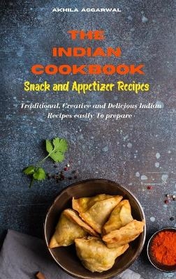 Indian Cookbook Snack and Appetizer Recipes - Akhila Aggarwal