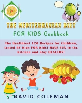 The Mediterranean Diet for Kids Cookbook