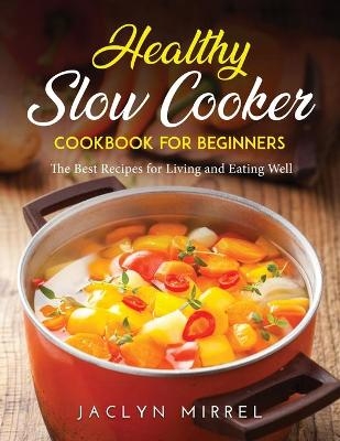 Healthy Slow Cooker Cookbook for Beginners