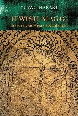 Jewish Magic Before the Rise of Kabbalah - Yuval Harari