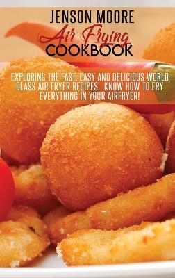 Air Frying Cookbook - Jenson Moore
