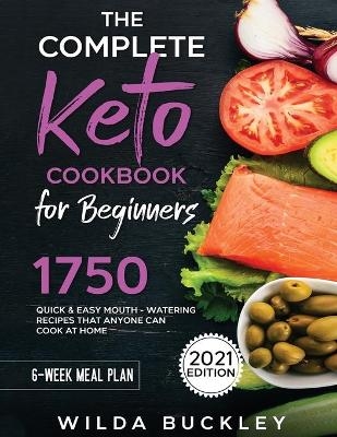 The Complete Keto Cookbook for Beginners - Wilda Buckley