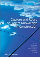 Capture and Reuse of Project Knowledge in Construction - Hai Chen Tan, Chimay J. Anumba, Patricia M. Carrillo, Dino Bouchlaghem, John Kamara, Chika Udeaja