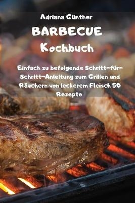 BARBECUE Kochbuch -  Adriana G&uuml;nther