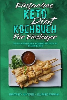 Einfaches Keto-Di&auml;t-Kochbuch F&uuml;r Einsteiger - Britney Myers, Eliane Frank