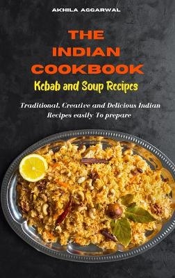 Indian Cookbook Kebab and Soup Recipes - Akhila Aggarwal