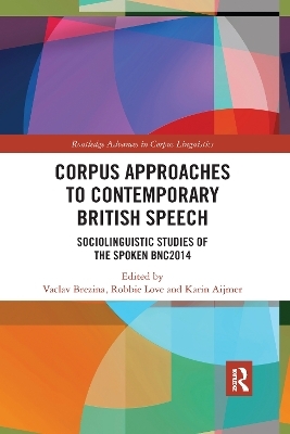 Corpus Approaches to Contemporary British Speech - 