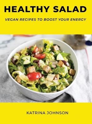 Healthy Salad - Katrina Johnson