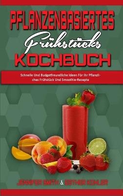 Pflanzenbasiertes Frühstücks-Kochbuch