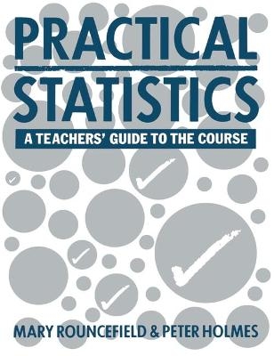 Practical Statistics - Mary Rouncefield, P. Holmes