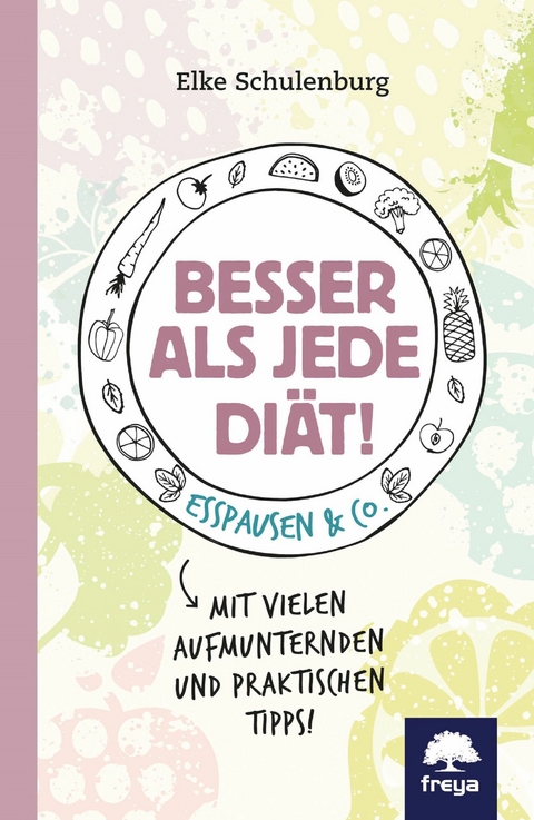 Besser als jede Diät! - Elke Schulenburg