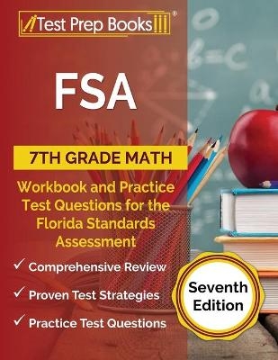 FSA 7th Grade Math Workbook and Practice Test Questions for the Florida Standards Assessment [Seventh Edition] - Joshua Rueda