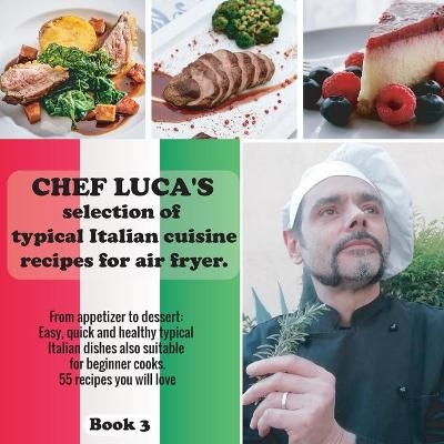 Chef Luca's selection of typical Italian cuisine recipes for air fryer. From appetizer to dessert. - Chef Luca